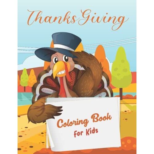 Thanksgiving Coloring Book For Kids: The First Thanksgiving Coloring Pages Such As Turkey, Feast, Celebrate Harvest, Dinner For Preschoolers Toddlers And Perfect For Birthday Present