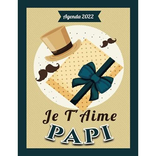 Je T'aime Papi Agenda 2022: Organiseur Semainier | Grand Format A4 | 16 Mois | 2 Pages Par Semaine | 150 Pages | Couverture Motif Feuilles (French Edition)