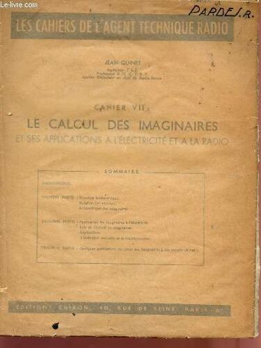 Le Calcul Des Imaginaires Et Ses Applications A L'electricite Et A La Radio - Cahier Vii - Les Cahiers De L'agent Technique Radio.