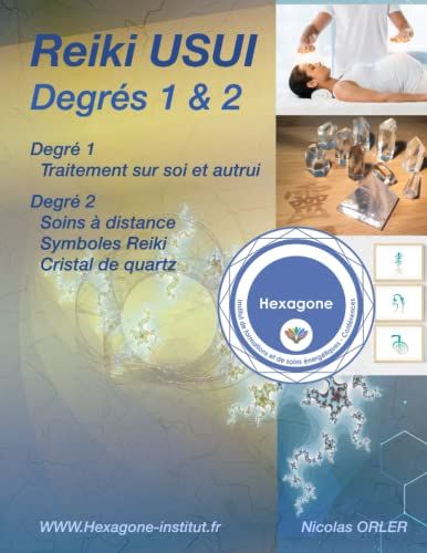 Manuel Reiki Usui Degrés 1 Et 2: Traitement Sur Soi, Autrui Et À Distance Avec Les Symboles Et Le Cristal De Quartz (Manuel Reiki Usui Débutant À Maître) (French Edition)