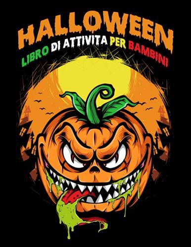 Halloween Libro Di Attività Per Bambini: Tema Spaventoso E Divertente Per Bambini Di Halloween Che Impara Un Libro Colorato Con Attività Labirinti, ... Unisci I Puntini (Italian Edition)