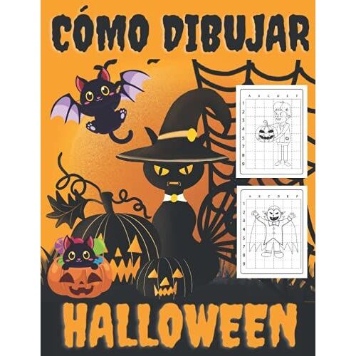 Cómo Dibujar Halloween: Aprende A Dibujar Halloween Libro De Actividades Para Niños Cómo Dibujar Calabazas Fantasmas Brujas Y Muchos Más (Spanish Edition)