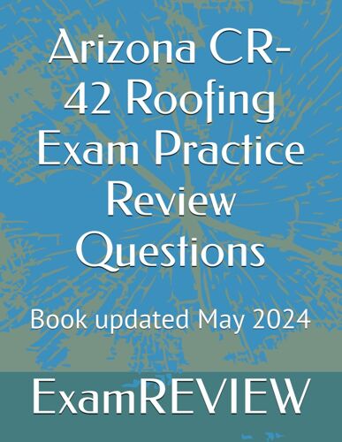 Arizona Cr-42 Roofing Exam Practice Review Questions