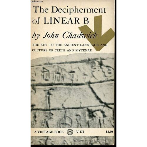 The Decipherment Of Linear B. - The Key To The Ancient Language And Culture Of Crete End Mycenae.