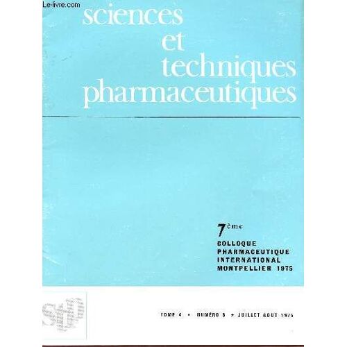Sciences Et Techniques Pharmaceutiques - Tome 4 - Numero 6 - Juilet - Aout 1975 - 7ème Colloque Pharmaceutique International - Montpellier 1975.