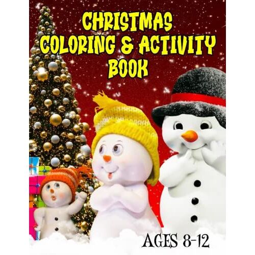 Christmas Coloring And Activity Book, Ages 8-12: Fun Snowman Theme Matte 8.5 X 11 Inch Book Cover, Filled With 125 Unique Coloring Pages, Word ... Mazes And More, Great Gift Idea For The Kids.