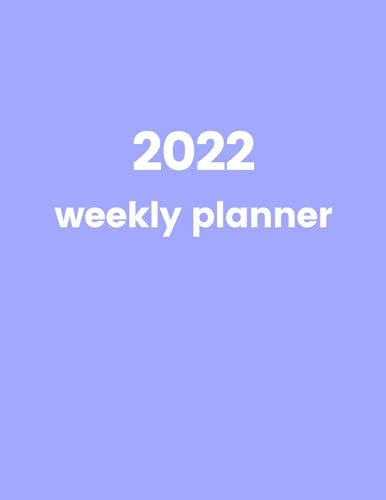 2022 Weekly Planner: Modern And Minimal Design. Weekly And Monthly Planner From January 2022 To December 2022.