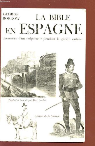 La Bible En Espagne - Aventures D'un Colporteur Pendant La Guerre Carliste.