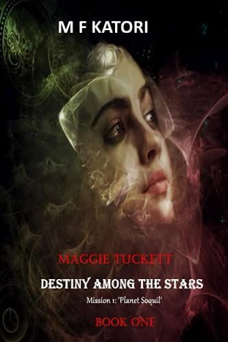 Destiny Among The Stars: Mission 1 - Planet Soquil: A Fantasy Sci-Fi Teen Novel