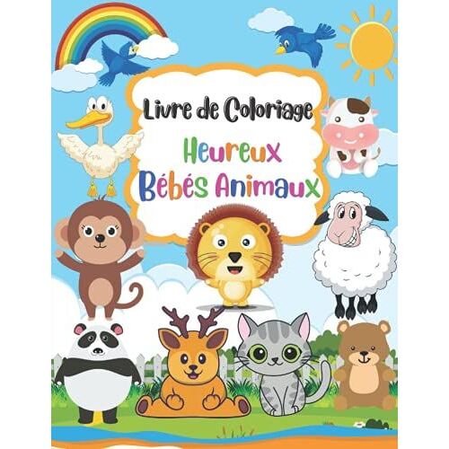 Livre De Coloriage Heureux Bébés Animaux: Livre De Coloriage Avec Des Animaux Et Des Noms Pour Les Enfants, Livre De Coloriage Avec Des Bébés Animaux ... Dessiner Et Écrire Pour Les Enfants Au Verso