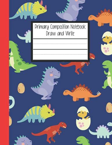 Primary Composition Notebook: Dinosaur Notebook With Picture Space And Dashed Mid Line K-2