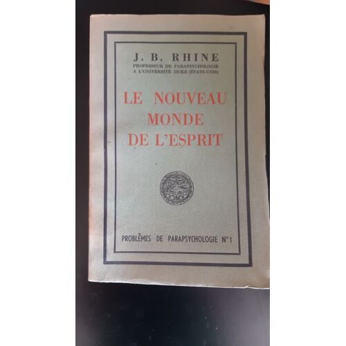 Le Nouveau Monde De L'esprit - Problèmes De Parapsychologie N°1 De J.B Rhine