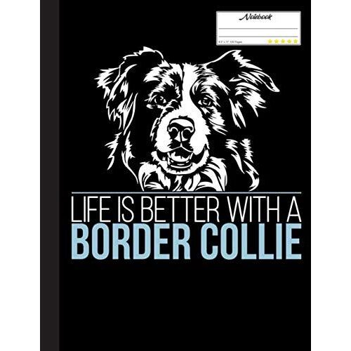 Life Is Better With A Border Collie Composition Notebook: Border Collie, Border Collies, Dog, Dogs, Puppy Wide Blank Lined Workbook For Teens Kids ... For Home School College For Writing Notes