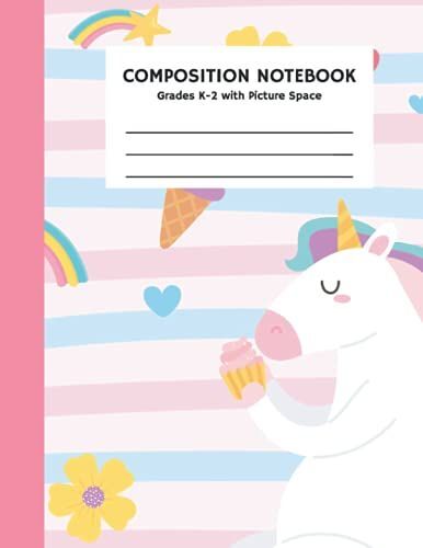 Composition Notebook Grades K-2 With Picture Space: Unicorn Primary Composition Book - 100 Pages - 8.5 X 11 Inches - Half Page Dotted Midline Creative ... To Write And Draw Journal (Journals For Kids)