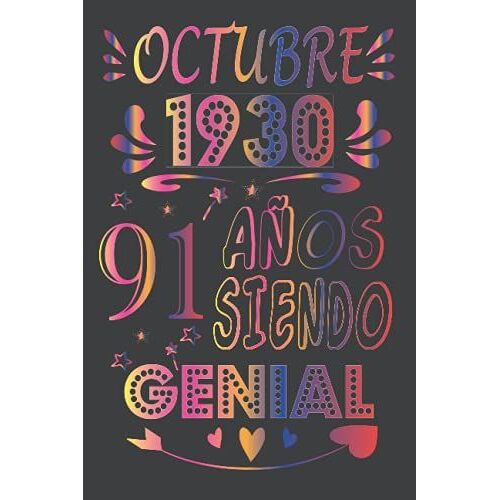 Octubre 1930, 91 Años Siendo Genial: Cuaderno De Cumpleaños 91 Años | Regalo De Cumpleaños De 91 Años Para Mujer, Hombre, Madre, Padre, La Esposa, ... Abuelo.... 15.24x22.86 Cm (Spanish Edition)