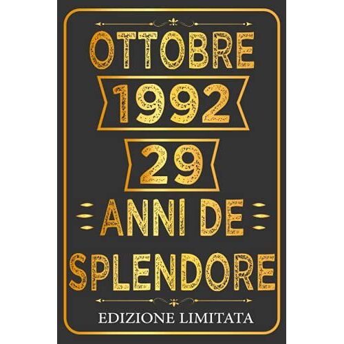 Ottobre 1992 29 Anni De Splendore - Edizione Limitata: 29 Anni Compleanno Ottobre, Idee Regalo Divertenti Originali, Taccuino Regalo Di Compleanno, ... X 9" Pollici, 110 Pagine. (Italian Edition)