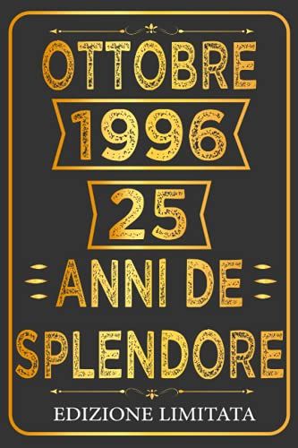 Ottobre 1996 25 Anni De Splendore - Edizione Limitata: 25 Anni Compleanno Ottobre, Idee Regalo Divertenti Originali, Taccuino Regalo Di Compleanno, ... X 9" Pollici, 110 Pagine. (Italian Edition)