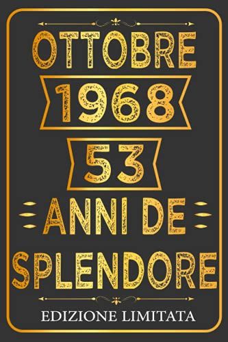 Ottobre 1968 53 Anni De Splendore - Edizione Limitata: 53 Anni Compleanno Ottobre, Idee Regalo Divertenti Originali, Taccuino Regalo Di Compleanno, ... X 9" Pollici, 110 Pagine. (Italian Edition)