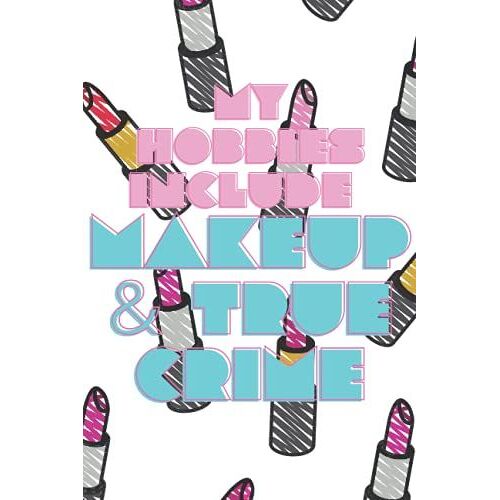 Makeup & True Crime Cover 11 Lined 6x9 Notebook 120 Pages For Daily Logbook, Journal, Diary, Notepad For School/Home.