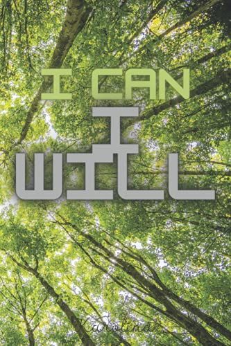 I Can , I Will: Motivational Notebook, Journal, Diary (100 Pages, Blank, 6 X 9)