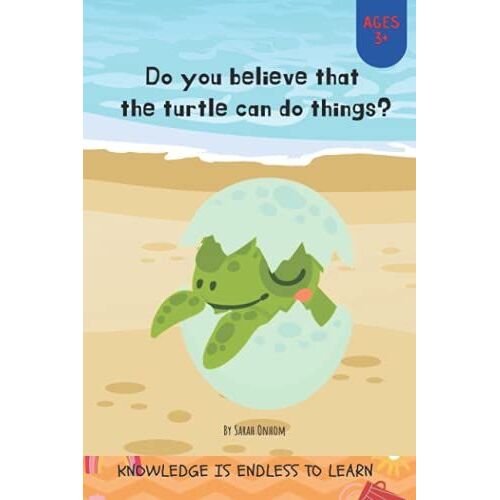 Do You Believe That The Turtle Can Do Things?: Story Book For Beginner Readers Toddlers & Kids Will Grow Their Reading Confidence And Fun. Learn To Spelling Reading & Phonics Words For Kids Ages 3-6