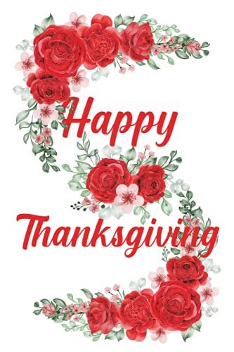 Happy Thanksgiving Flowers Notebook Gift: Happy Thanksgiving Gift Lined Notebook Journal Diary Gift, 110 Blank Pages , 69 Inches , Matte Finish Cover.