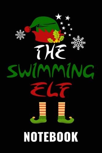 The Swimming Elf Notebook: Swimming Elf Christmas Gift Composition Journal / 100 Lined Pages 9 X 6 Inch / Cute Xmas Gift Notebook For Men And Women