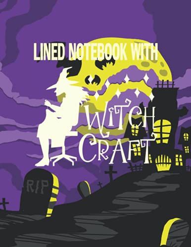 Lined Notebook With Witch Craft: Notebook With Blank Lines And The Cute Logo For Writing And Taking Notes For Teenagers, Students, Men, Women, ... Paper, Paperback, Size 8.5"X11" 120 Pages.