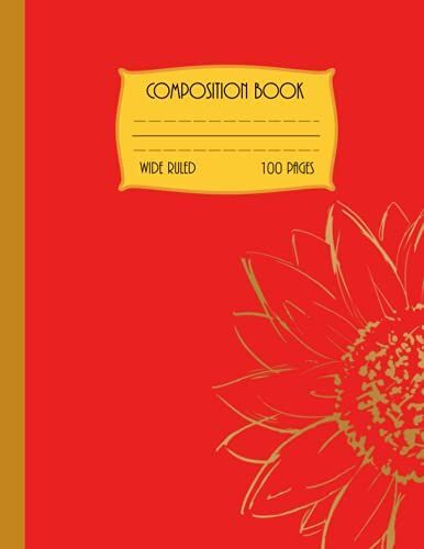 Sunflower Composition Book Wide Ruled For Girls: Red, 100 Pages Lined Paper Notebook Journal For Kindergarteners And Teens | 8.5 X 11 Inch