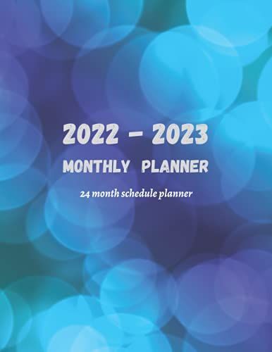 2022 - 2023 Monthly Planner: 24 Month Schedule Planner, Journal Gift Notebook 108 Pages - 8.5 X 11 Inches. , Select Daily And Monthly Calendar Planner Reviews Organized For Two Years.