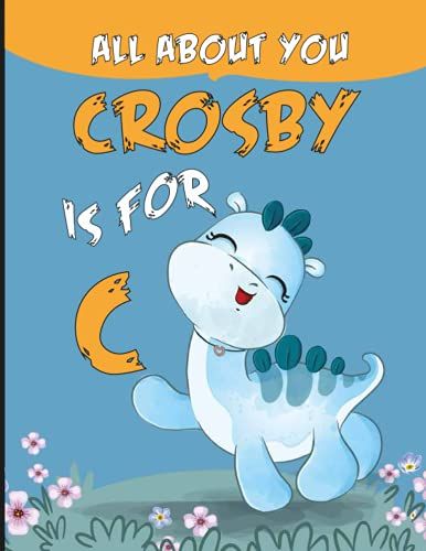 All About You Crosby: Personalized Alphabet Book , C Is For Crosby (Children's Book)