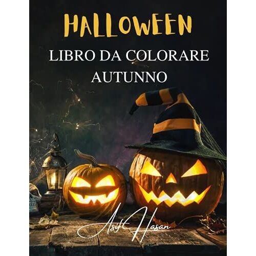 Halloween Libro Da Colorare Autunno: Un Fantastico Libro Da Colorare Per Adulti Di Halloween Autunnale Con Simpatici Animali, Zucche, Bellissimi Fiori ... Per Adulti E Bambini! (Italian Edition)