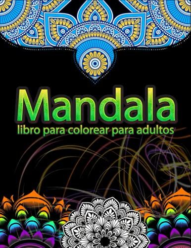 Mandala Libro Para Colorear Para Adultos: Diseños Inspirados En Mandala Para Relajación Y Alivio Del Estrés (Spanish Edition)