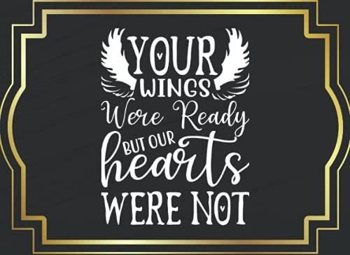 Black And Gold Funeral Guest Book "Your Wings Were Ready But Our Hearts Were Not": Memorial Service Guest Book, 120 Pages