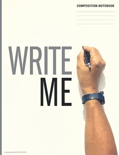 Composition Notebook: Journal Writing For Message Journal 8.5 X 11 Plain Lined 120 Pages Journal. Gift For Teenage Boys Or Boys "Write Me": Composition Notebook, Journal Writing, Panner Writing, Diary