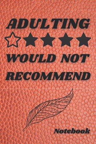 Adulting Would Not Recommend: Beautiful Notebook 120 Pages 6"X"9 Inches