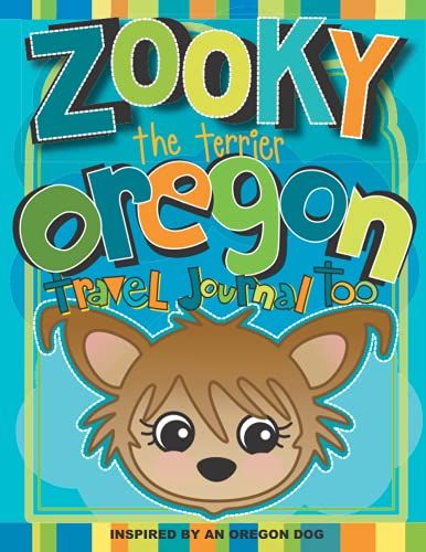 Zooky The Terrier Oregon Family Adventure Journal Too: Inspired By An Oregon Dog