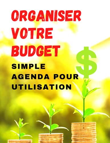 Organiser Votre Budget Simple Agenda Pour Utilisation (French Edition)
