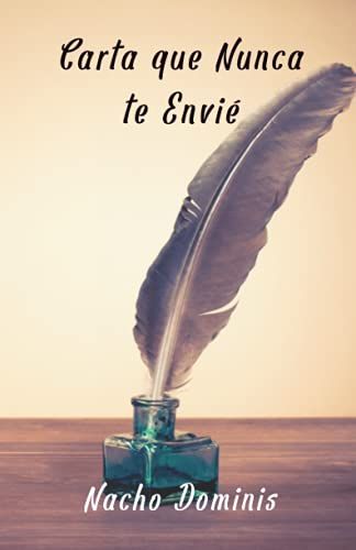 Carta Que Nunca Te Envié: Y Otras Cartas Guardadas (Spanish Edition)
