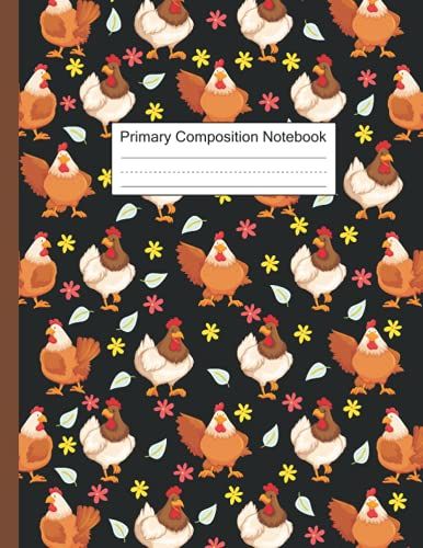 Chicken Primary Composition Notebook: Chicken Composition Notebook Journal Gifts Chicken Blank Lined Notebook Planner