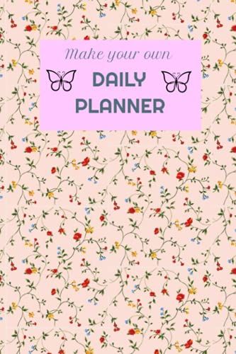 Make Your Own Daily Planner Notebook: Daily Weekly Monthly / Dated 6x Life Organizer Notebook / 12 Month Calendar - January To December