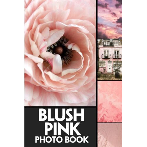 Blush Pink Photo Book: Amazing Colorful Pages For All Ages Relaxation And Stress Relief | Ideal Gift For Special Occasions