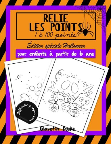 Relie Les Points: 1 À 100 Points, Édition Spéciale Halloween, Pour Enfants À Partir De 6 Ans Avec Difficulté Progressive. (French Edition)