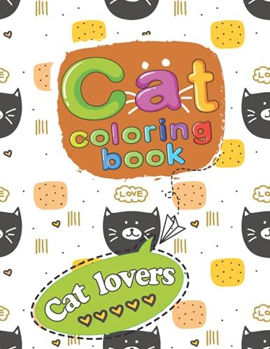 Cat Coloring Book (Cat Lovers): Creative Kittens Colouring Pages For Adults And Kids (Boy And Girls).The Perfect Gift For Relaxation