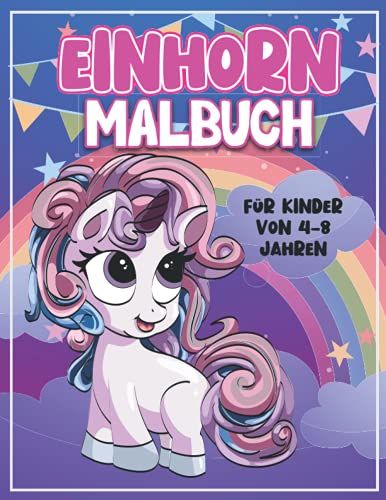 Einhorn Malbuch Für Kinder Von 4-8 Jahren: Ermutigendes Malbuch Mit 32 Skurrilen Designs & Anfängerfreundlich Für Einhorn-Liebhaber-Kinder (German Edition)