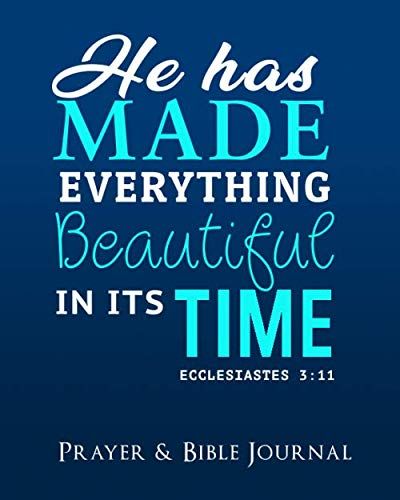 Prayer Journal: A 3 Month Guide To Prayer, Praise And Thanks: He Has Made Everything Beautiful In Its Time