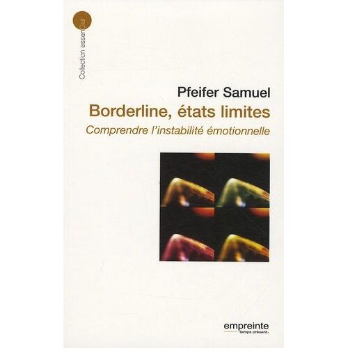 Borderline, États Limites - Comprendre L'instabilité Émotionelle