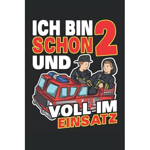 Ich Bin Schon 2 Und Voll Im Einsatz: Feuerwehr Geburtstag Notizbuch Tagebuch | Din A5 | Liniert | 120 Seiten (German Edition)