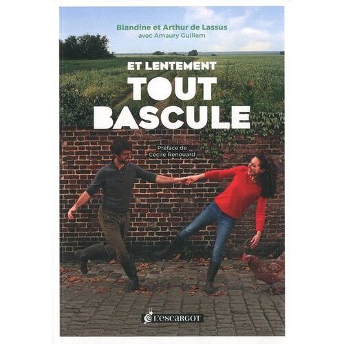 Et Lentement, Tout Bascule ! - Itinéraire Amoureux D'une Conversion Écologique