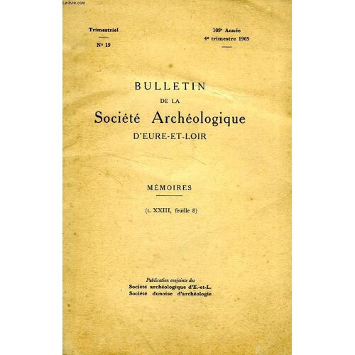 Bulletin De La Societe Archeologique D'eure-Et-Loir, N° 19, 4e Trim. 1965, Memoires (Extrait), Precisions Nouvelles Sur Le Jube De La Cathedrale De Chartres